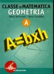 Classe di matematica. Modulo A: Geometria. Per la Scuola media di Mario Mariscotti, Maria Canobbio edito da Petrini