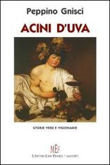 Acini d'uva. Storie vere e visionarie di Peppino Gnisci edito da L'Autore Libri Firenze