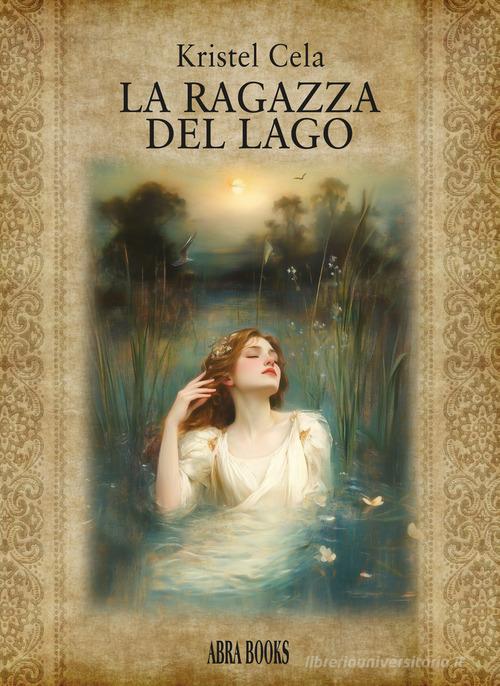 Libro La ragazza del lago di Kristel Cela di Abrabooks