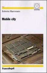 Mobile city di Roberta Marcenaro edito da Franco Angeli