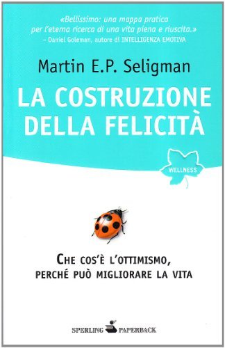 La costruzione della felicità di Martin E. P. Seligman edito da Sperling & Kupfer