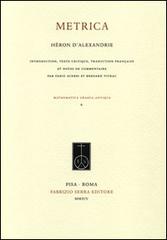 Metrica. Testo francese a fronte di Eróne di Alessandria edito da Fabrizio Serra Editore