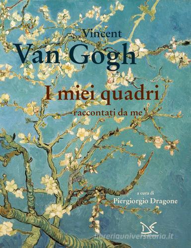 I miei quadri raccontati da me di Vincent Van Gogh edito da Donzelli