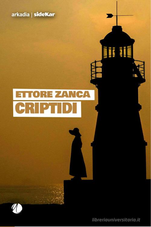 Libro Criptidi di Ettore Zanca Sidekar di Arkadia