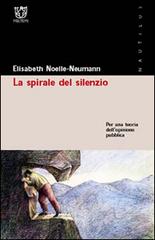 La spirale del silenzio. Per una teoria dell'opinione pubblica di Elisabeth Noelle-Neumann edito da Booklet Milano