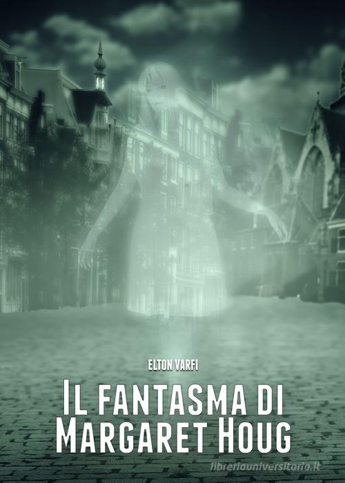 Il fantasma di Margaret Houg di Elton Varfi edito da PubMe