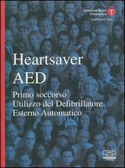 Heartsaver AED. Primo soccorso, utilizzo del defibrillatore esterno automatico. Con CD-ROM edito da Centro Scientifico