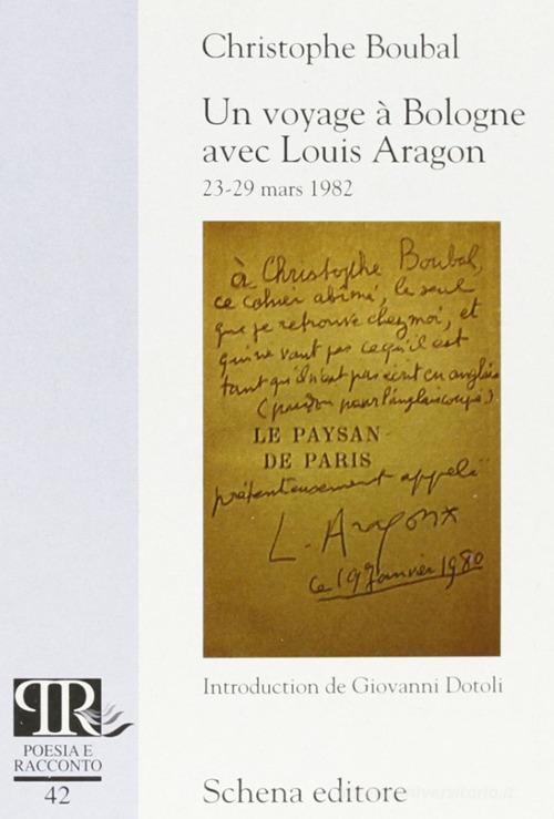 Un voyage à Bologne avec Louis Aragon di Christophe Boubal edito da Schena Editore