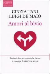 Amori al bivio di Cinzia Tani, Luigi De Maio edito da Sperling & Kupfer