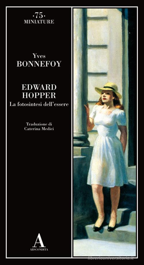 Edward Hopper. La fotosintesi dell'essere di Yves Bonnefoy edito da Abscondita
