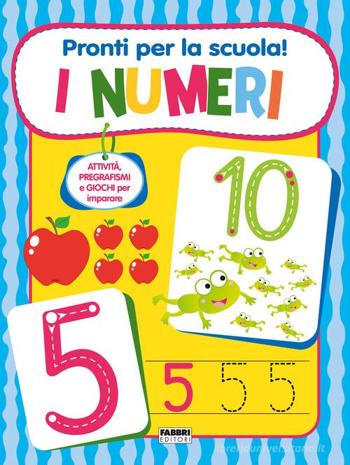 Pronti per la scuola! I numeri. Ediz. a colori edito da Fabbri