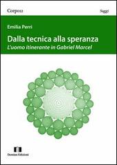 Dalla tecnica alla speranza. L'uomo itinerante in Gabriel Marcel di Emilia Perri edito da Demian Edizioni