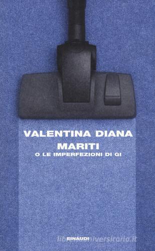 Mariti o Le imperfezioni di Gi di Valentina Diana edito da Einaudi