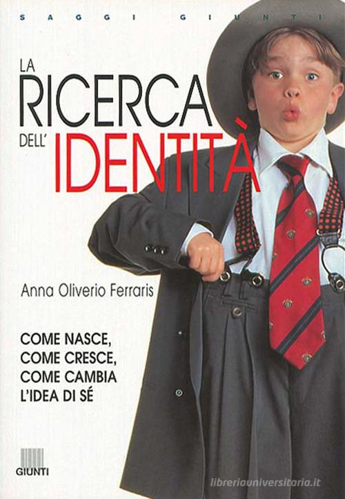La ricerca dell'identità di Anna Oliverio Ferraris edito da Giunti Editore