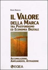 Il valore della marca tra postfordismo ed economia digitale di Bruno Busacca edito da EGEA