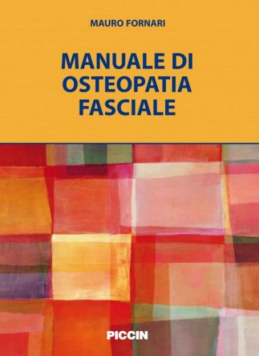 Manuale di osteopatia fasciale di Mauro Fornari edito da Piccin-Nuova Libraria