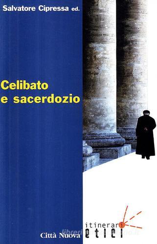 Celibato e sacerdozio di Salvatore Cipressa edito da Città Nuova
