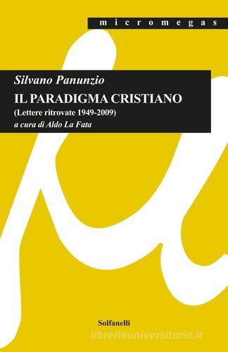 Il paradigma cristiano (Lettere ritrovate 1949-2009) di Silvano Panunzio edito da Solfanelli