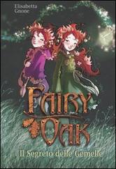 Il segreto delle gemelle. Fairy Oak vol.1 di Elisabetta Gnone edito da De Agostini
