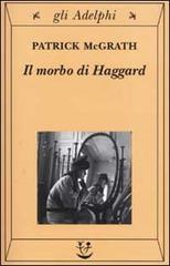 Il morbo di Haggard di Patrick McGrath edito da Adelphi