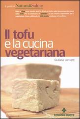 Il tofu e la cucina vegetariana di Giuliana Lomazzi edito da Tecniche Nuove