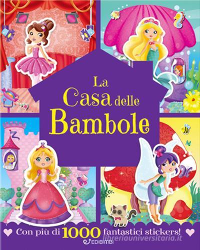 La casa delle bambole. Con adesivi. Ediz. a colori edito da Edibimbi