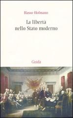 La libertà nello stato moderno. Saggi di dottrina della Costituzione di Hasso Hofmann edito da Guida