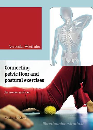 Connecting pelvic floor and postural exercises. For women and men. Con DVD di Veronika Wiethaler edito da Morlacchi