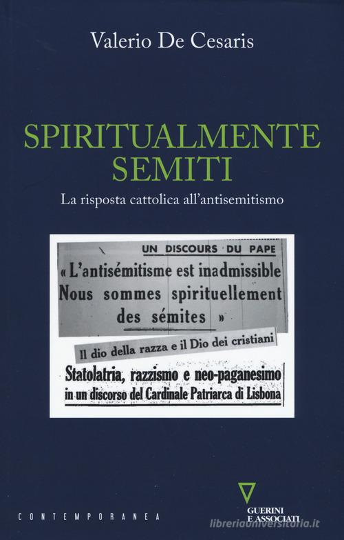 Spiritualmente semiti. La risposta cattolica all'antisemitismo di Valerio De Cesaris edito da Guerini e Associati