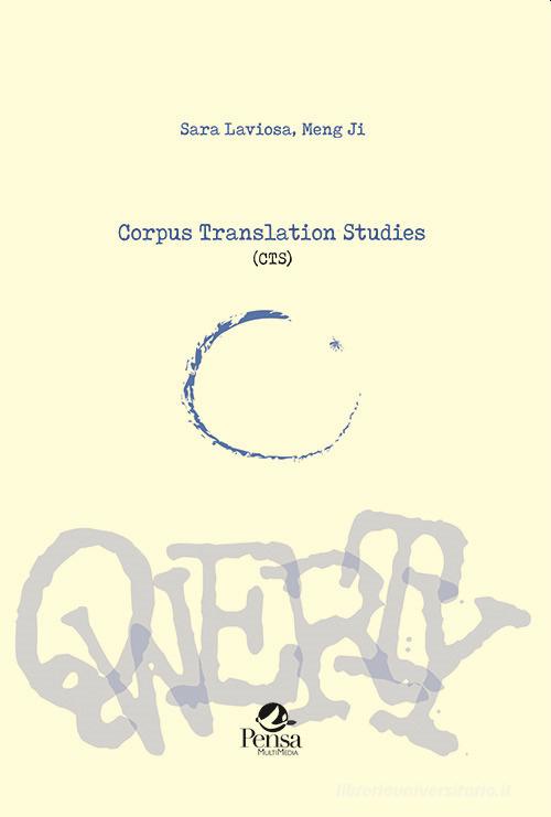 Corpus Translation Studies (CTS) di Sara Laviosa, Meng Ji edito da Pensa Multimedia
