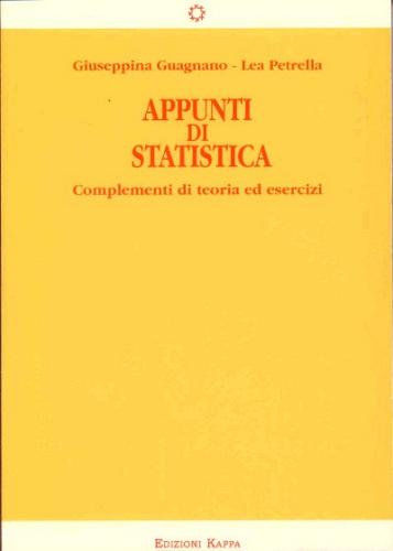 Appunti di statistica. Complementi di teoria ed esercizi di Giuseppina Guagnano, Lea Petrella edito da Kappa