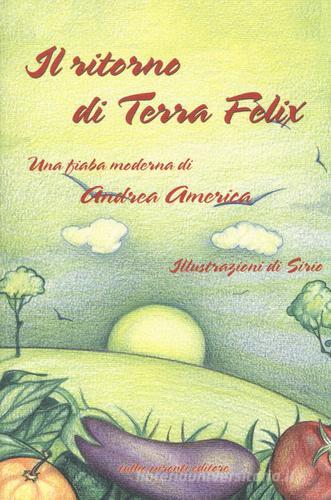 Il ritorno di Terra Felix. Una fiaba moderna di Andrea America edito da Tullio Pironti