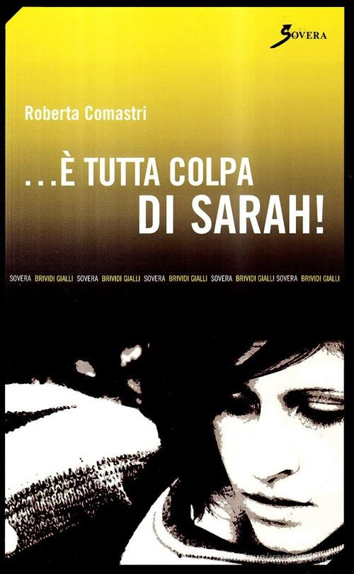 È tutta colpa di Sarah! di Roberta Comastri edito da Sovera Edizioni