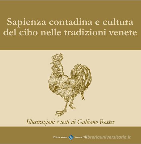 Sapienza contadina e cultura del cibo nelle tradizioni venete di Galliano Rosset edito da Editrice Veneta