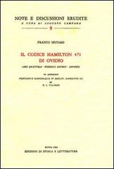 Il codice Hamilton 471 di Ovidio (Ars amatoria-Remedia amoris-Amores)-Pontano's marginalia in Berlin, Hamilton 471 di Franco Munari, Berthold L. Ullman edito da Storia e Letteratura