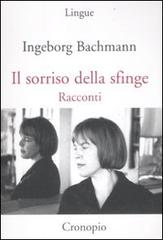 Il sorriso della Sfinge di Ingeborg Bachmann edito da Cronopio