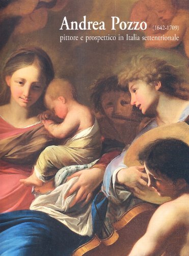 Andrea Pozzo (1642-1709). Pittore e prospettico in Italia settentrionale edito da Temi