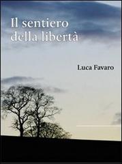 Il sentiero della libertà di Luca Favaro edito da I Libri di Emil