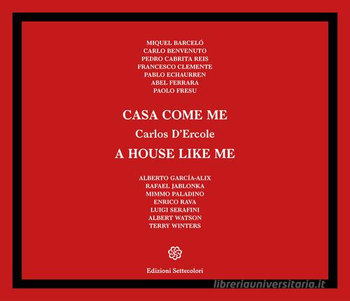 Casa come me-A house like me. Ediz. illustrata di Carlos D'Ercole edito da Edizioni Settecolori