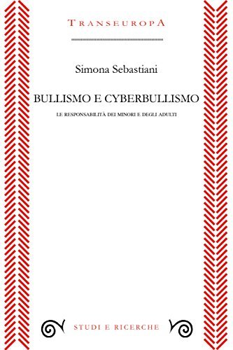 Bullismo e cyberbullismo. Le responsabilità dei minori e degli adulti di Simona Sebastiani edito da Transeuropa