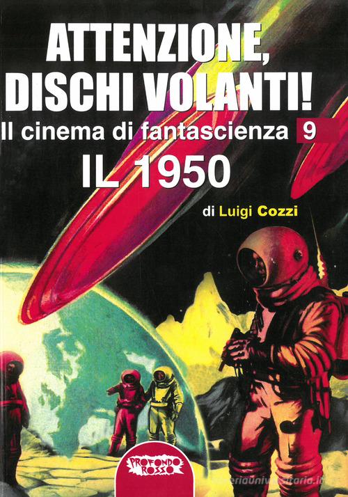 Il cinema di fantascienza. Ediz. illustrata vol. 9 di Luigi Cozzi edito da Profondo Rosso