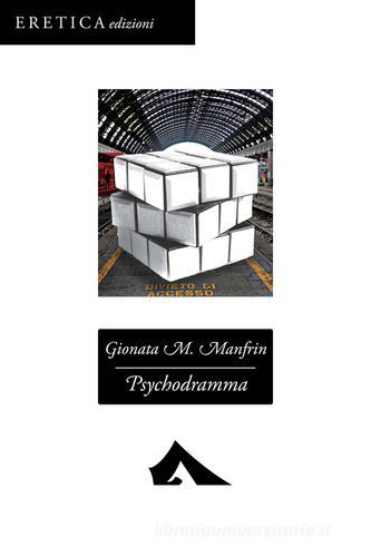 Psychodramma di Gionata M. Manfrin edito da Eretica