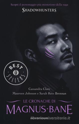 Le Cronache di Magnus Bane di Cassandra Clare, Maureen Johnson, Sarah Rees Brennan edito da Mondadori