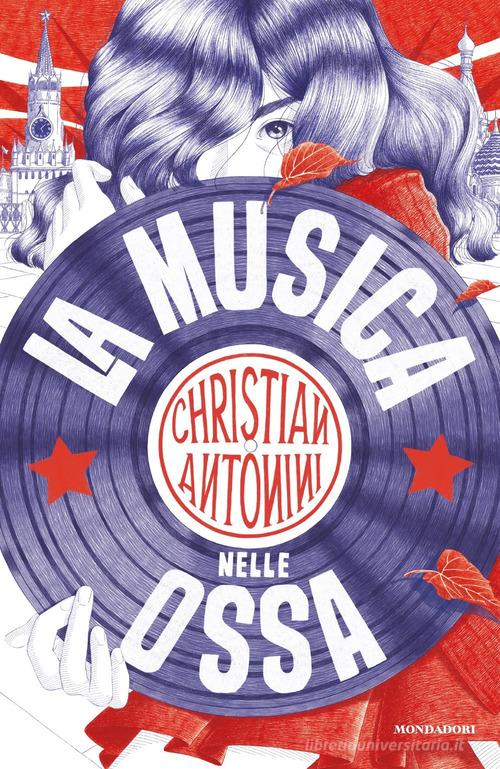 La musica nelle ossa di Christian Antonini edito da Mondadori
