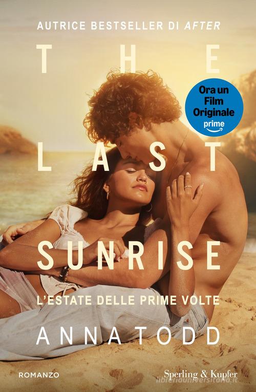 Libro The last sunrise. L'estate delle prime volte. Ediz. tie-in di Anna Todd Pandora di Sperling & Kupfer