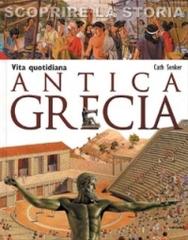 Vita quotidiana. Antica Grecia. Scoprire la storia di Cath Senker edito da San Paolo Edizioni