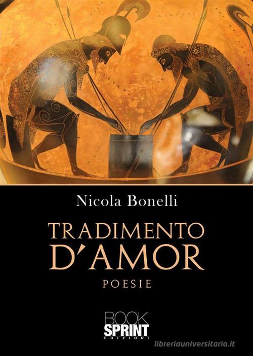 Tradimento d'amor di Nicola Bonelli edito da Booksprint