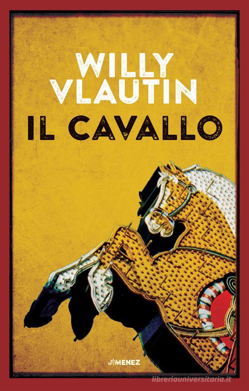 Libro Il cavallo di Willy Vlautin di Jimenez