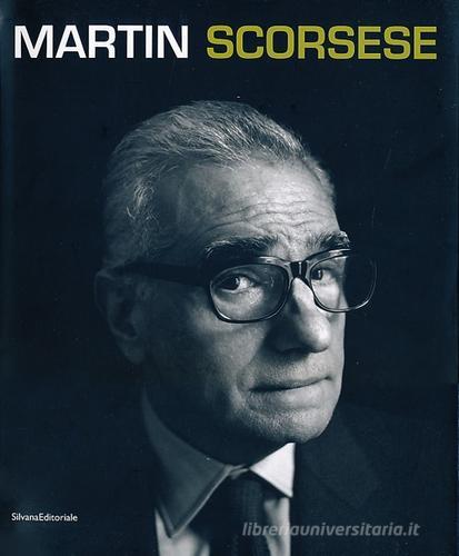 Martin Scorsese. Catalogo della mostra (Berlino, 10 gennaio-12 maggio 2013; Torino, 13 giugno-15 settembre 2013). Ediz. italiana e inglese edito da Silvana
