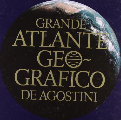 Grande atlante geografico De Agostini edito da De Agostini